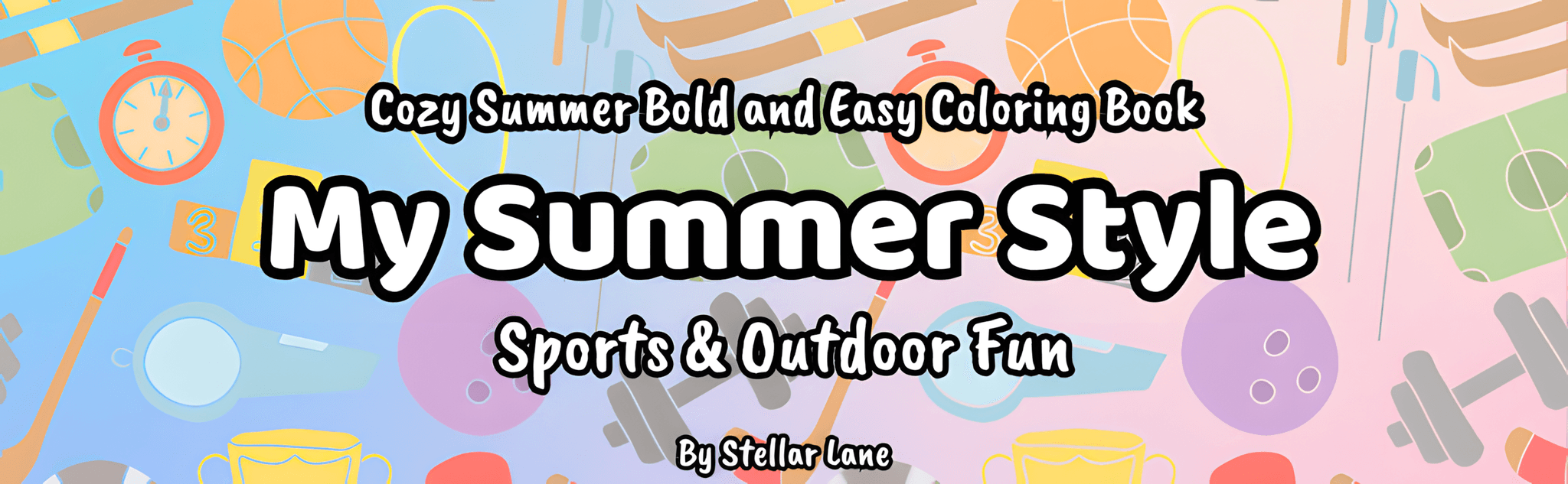 My Summer Style - Sports & Outdoor Fun - Module 1 Banner